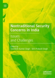 Nontraditional Security Concerns in India Issues and Challenges【電子書籍】