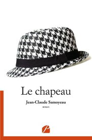 Le chapeau【電子書籍】[ Jean-Claude Samoyeau ]