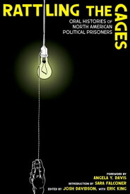 Rattling the Cages Oral Histories of North American Political Prisoners【電子書籍】