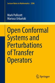 Open Conformal Systems and Perturbations of Transfer Operators【電子書籍】[ Mark Pollicott ]