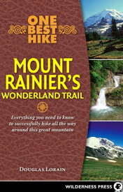 One Best Hike: Mount Rainier's Wonderland Trail【電子書籍】[ Doug Lorain ]