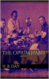 The Opium Habit【電子書籍】[ Horace B. Day ]