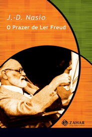 O prazer de ler Freud【電子書籍】[ J.-D. Nasio ]