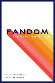 Fandom, the Next Generation【電子書籍】