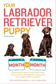 Your Labrador Retriever Puppy Month by Month, 2nd Edition Everything You Need to Know at Each Stage of Development【電子書籍】[ Terry Albert ]