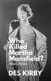 Who Killed Martha Mansfield?【電子書籍】[ Des Kirby ]