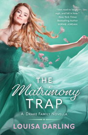 The Matrimony Trap A Drake Family Novella, #1【電子書籍】[ Louisa Darling ]