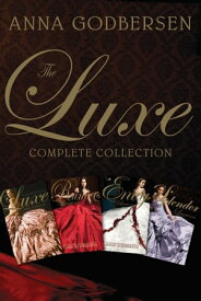 The Luxe Complete Collection The Luxe, Rumors, Envy, Splendor【電子書籍】[ Anna Godbersen ]