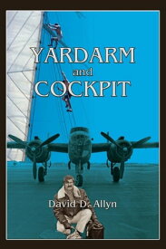 Yardarm and Cockpit【電子書籍】[ David D. Allyn ]