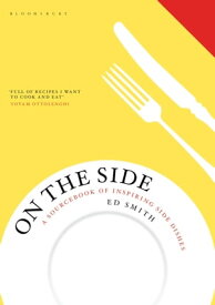 On the Side A sourcebook of inspiring side dishes【電子書籍】[ Mr Ed Smith ]