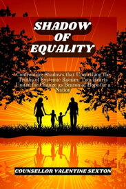 SHADOW OF EQUALITY Two Hearts United for Change as Beacon of Hope for a Nation, learn how to be an antiracist and how to be a young antiracist【電子書籍】[ COUNSELLOR VALENTINE SEXTON ]