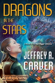 Dragons in the Stars【電子書籍】[ Jeffrey A. Carver ]