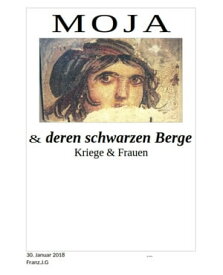 MOJA & deren schwarzen Berge Kriege & Frauen【電子書籍】[ Franz.J. G. ]