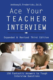 Ace Your Teacher Interview 3rd Edition【電子書籍】[ Anthony Fredericks ]