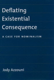 Deflating Existential Consequence A Case for Nominalism【電子書籍】[ Jody Azzouni ]