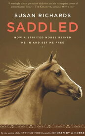 Saddled How a Spirited Horse Reined Me In and Set Me Free【電子書籍】[ Susan Richards ]