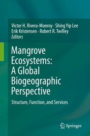 Mangrove Ecosystems: A Global Biogeographic Perspective Structure, Function, and Services【電子書籍】