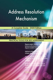 Address Resolution Mechanism A Complete Guide - 2020 Edition【電子書籍】[ Gerardus Blokdyk ]