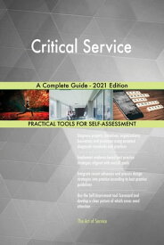 Critical Service A Complete Guide - 2021 Edition【電子書籍】[ Gerardus Blokdyk ]