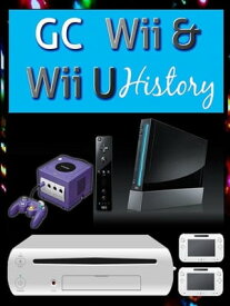 GC Wii & WiiU History【電子書籍】[ Marcus Lindley ]