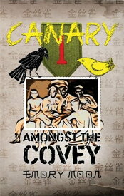 Canary Amongst the Covey【電子書籍】[ Emory Moon ]
