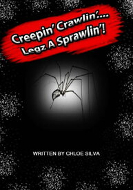 Creepin', Crawlin'....Legz A Sprawlin'!【電子書籍】[ Chloe Silva ]