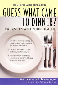 Guess What Came to Dinner? Parasites and Your Health【電子書籍】[ Ann Louise Gittleman PH.D., CNS ]