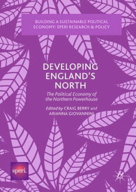 Developing England’s North The Political Economy of the Northern Powerhouse【電子書籍】