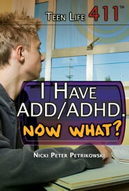 I Have ADD/ADHD. Now What?【電子書籍】[ Nicki Peter Petrikowski ]