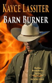 Barn Burner Dallas Bradshaws Series, #1【電子書籍】[ Kayce Lassiter ]