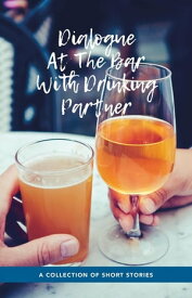 Dialogue At The Bar With Drinking Partner【電子書籍】[ Taylor Raucher ]