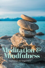 Meditation & Mindfulness meditation for beginners【電子書籍】[ BODHI TREE ]