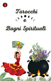 Tarocchi e Bagni Spirituali【電子書籍】[ Alina A Rubi ]