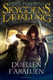 Skyggens l?rling 14 - Duellen i Araluen Kongens Ranger III【電子書籍】[ John Flanagan ]