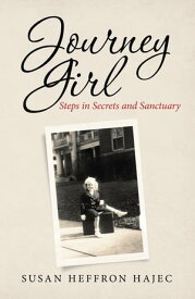 Journey Girl Steps in Secrets and Sanctuary【電子書籍】[ Susan Heffron Hajec ]