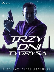 Trzy dni tygrysa【電子書籍】[ Miros?aw Piotr Jab?o?ski ]