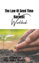 The Law Of Seed Time and Harvest Workbook