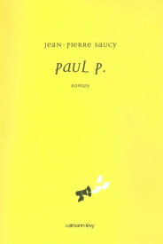 Paul P.【電子書籍】[ Jean-Pierre Saucy ]