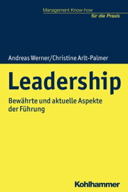 Leadership Bew?hrte und aktuelle Aspekte der F?hrung【電子書籍】[ Andreas Werner ]
