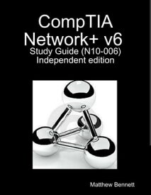 Comptia Network+ V6 Study Guide - Indie Copy【電子書籍】[ author Matthew Bennett ]