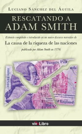 Rescatando a Adam Smith【電子書籍】[ Luciano S?nchez del ?guila ]