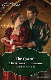 The Queen's Christmas Summons【電子書籍】[ Amanda Mccabe ]