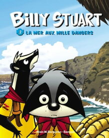 Billy Stuart - Tome 3 - La mer aux mille dangers【電子書籍】[ Alain M. Bergeron ]