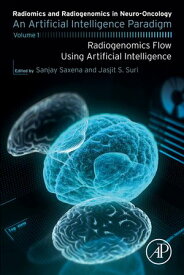 Radiomics and Radiogenomics in Neuro-Oncology An Artificial Intelligence Paradigm - Volume 1: Radiogenomics Flow Using Artificial Intelligence【電子書籍】