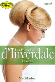 Les Demoiselles d'Inverdale -tome 7- Claudia【電子書籍】[ Miss Elizabeth ]