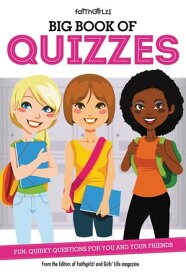 Big Book of Quizzes Fun, Quirky Questions for You and Your Friends【電子書籍】[ From the Editors of Faithgirlz! ]