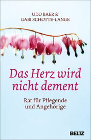 Das Herz wird nicht dement Rat f?r Pflegende und Angeh?rige.【電子書籍】[ Udo Baer ]