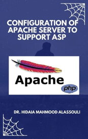 Configuration of Apache Server To Support ASP【電子書籍】[ Dr. Hidaia Alassouli ]