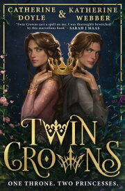 Twin Crowns (Twin Crowns, Book 1)【電子書籍】[ Katherine Webber ]