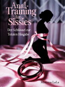 Anal-Training für Sissies – Der Schlüssel zur totalen Hingabe